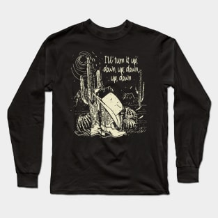 I'll Turn It Up, Down, Up, Down, Up, Down Cactus Boots Deserts Long Sleeve T-Shirt